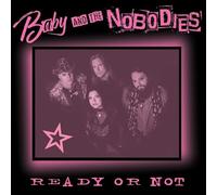 Baby and the Nobodies - Ready Or Not
