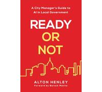 Ready or Not: A City Manager's Guide to AI in Local Government