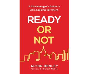 Ready or Not: A City Manager's Guide to AI in Local Government