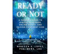 READY or Not: A Parent’s Guide to Digital Readiness, Online Safety, and Raising Confident Kids