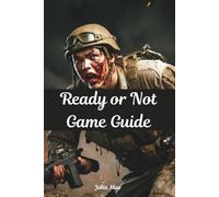 Ready or Not Game Guide: Unlock Every Mission, Dominate Every Room, and Lead Like a SWAT Veteran in Los Sueños