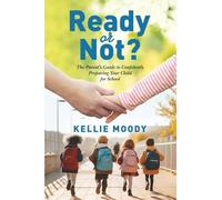 Ready or Not?: The Parent's Guide to Confidently Preparing Your Child for School