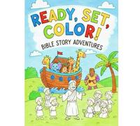 Ready, Set, Color! Bible Story Adventures