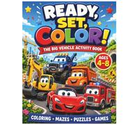 READY, SET, COLOR!: The Big Vehicle Coloring & Activity Book for Kids Ages 4-8