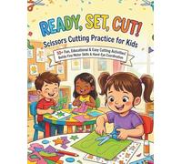 Ready, Set, Cut!: 50+ Scissor Cutting Practice Activities For Kids | Hand/Eye Coordination & Fine Motor Skills Practice