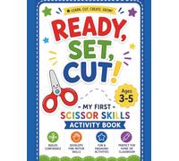 Ready, Set, Cut!: My First Scissor Skills Activity Book: A Preschool Cutting and Pasting Workbook with 50+ Fun Fine Motor Skill Practice Exercises for Toddlers and Kids Ages 3-6