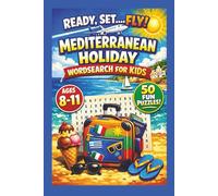 Ready, Set, Fly Mediterranean Holiday Wordsearch for Kids: 50 Fun Puzzles Ages 8 - 11