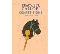 Ready, Set, Gallop! Competitions - Extra Edition: Part of the "Trot, Jump & Shine! Hobby Horse Journal Series"