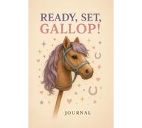 Ready, Set, Gallop! Hobby Horse Journal: Part of the "Trot, Jump & Shine! Series