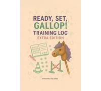 Ready, Set, Gallop! Training Log - Extra Edition - Versione italiana: Parte della serie "Trot, Jump & Shine! Hobby Horse Journal Series"