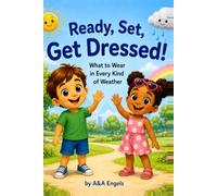 Ready, Set, Get Dressed!: What to Wear in Every Kind of Weather
