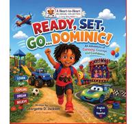 Ready, Set, Go...Dominic!: An Adventure of Curiosity, Courage, and Confidence