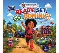 Ready, Set, Go...Dominic!: An Adventure of Curiosity, Courage & Confidence