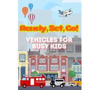 Ready, Set, Go! Vehicles for Busy Kids