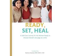 Ready, Set, Heal.: A Self Care Workbook For The Woman Ready To Choose Herself, One Page At A Time. The Blue Edition