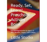 Ready, Set, Learn! Preschool Activity Book: Fun Learning Activities for Ages 3-5: ABCs, Numbers, Shapes, Colors & More