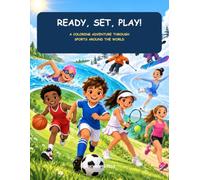 Ready, Set, Play!: A Coloring Adventure Through Sports Around the World