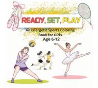 Ready ,Set, Play: An Energetic Sports Coloring Book for Girls