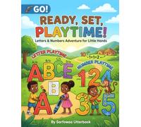 Ready, Set, Playtime!: The Ultimate Letters & Numbers Adventure for Little Hands