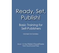 Ready, Set, Publish!: Basic Training for Self-Publishers