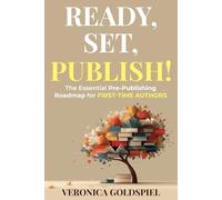Ready, Set, Publish: The Essential Pre-Publishing Roadmap for First-Time Authors
