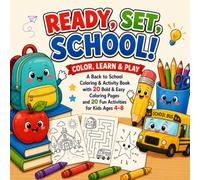 Ready, Set, School!: A Back to School Coloring & Activity Book with 20 Bold & Easy Coloring Pages and 20 Fun Learning Activities for Kids Ages 4-8