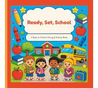 Ready, Set, School: A Fun Back-to-School Coloring & Activity Book for Kids Ages 3-7