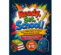 Ready, Set, School! - Ages 9-12: How to Make Starting School Exciting: A Mixed Activity Book with Puzzles, Mazes, and Creative Coloring for Kids