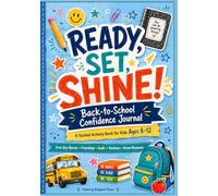 Ready, Set, Shine! Back-to-School Confidence Journal: A Guided Activity Book for Kids Ages 8-12
