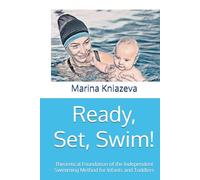 Ready, Set, Swim!: Theoretical Foundation of the Independent Swimming Method for Infants and Toddlers