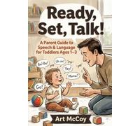 Ready, Set, Talk!: A Practical Parent Guide to Building Speech, Language, and Communication