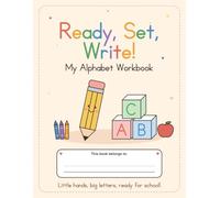Ready, Set, Write!: Alphabet Handwriting Practice Workbook for Preschool and Kindergarten: Trace Letters, Learn Letter Sounds, and Color from A to Z (Ages 3-6)