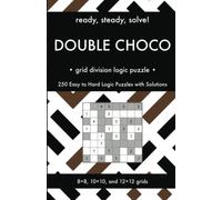 Ready, Steady, Solve! Double Choco - Grid Division Logic Puzzles for Adults: 250 Easy to Hard Pencil Puzzles with Solutions - Essential Puzzle Championship Practice Book