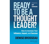 Ready to Be a Thought Leader?: How to Increase Your Influence, Impact, and