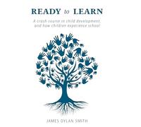 Ready to Learn: A crash course in child development, and how children experience school
