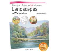 Ready to Paint in 30 Minutes: Landscapes in Watercolour