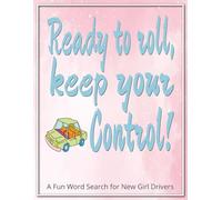 Ready to Roll, Keep Your Control! A Fun Word Search for New Girl Drivers: New Girl Driver Gift - Fun & Easy Word Find Puzzles for First-Time Drivers & ... Rules | Screen-Free Activity & Entertainment