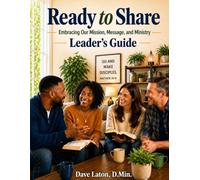 Ready to Share Leader's Guide: Embracing Our Mission, Message, and Ministry