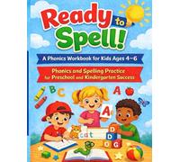 Ready to Spell!: A Phonics Workbook for Kids Ages 4-6: Phonics and Spelling Practice for Preschool and Kindergarten Success