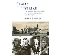 Ready to Strike: The Spitfires and Australians of 453 (RAAF) Squadron over...