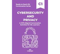 Ready-to-Teach ESL Conversation Series: Cybersecurity and Privacy C1: CEFR-Aligned Conversation Activities for ESL Learners