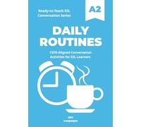 Ready-to-Teach ESL Conversation Series: Daily Routines: CEFR-Aligned Conversation Activities for ESL Learners