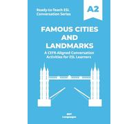 Ready-to-Teach ESL Conversation Series: Famous Cities and Landmarks A2: CEFR-Aligned Conversation Activities for ESL Learners