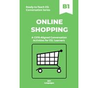 Ready-to-Teach ESL Conversation Series: Online Shopping B1: CEFR-Aligned Conversation Activities for ESL Learners