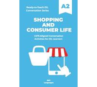 Ready-to-Teach ESL Conversation Series: Shopping and Consumer Life A2: CEFR-Aligned Conversation Activities for ESL Learners