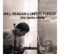 REAGAN, WILL & UNITED PUR - LIVE AT THE BANK HOUSE