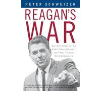 Reagan's War: The Epic Story of His Forty-Year Struggle and Final Triumph Over Communism
