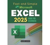 Reagein Vaincee Fast and Simple Microsoft Excel 2025 Guide for Begin (Tascabile)