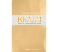REAJA: 21 dias com a mulher do fluxo de sangue. Um devocional para mulheres que decidiram não sangrar mais em silêncio.