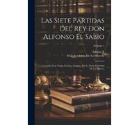 Real Academia De La Historia Las Siete Partidas Del Rey Don Alfonso (Tascabile)